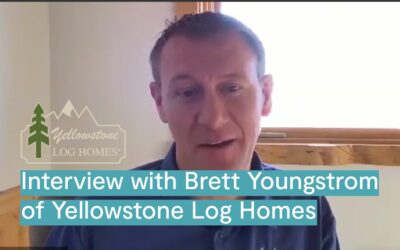 An Interview with Brett Youngstrom from Yellowstone Log Homes
