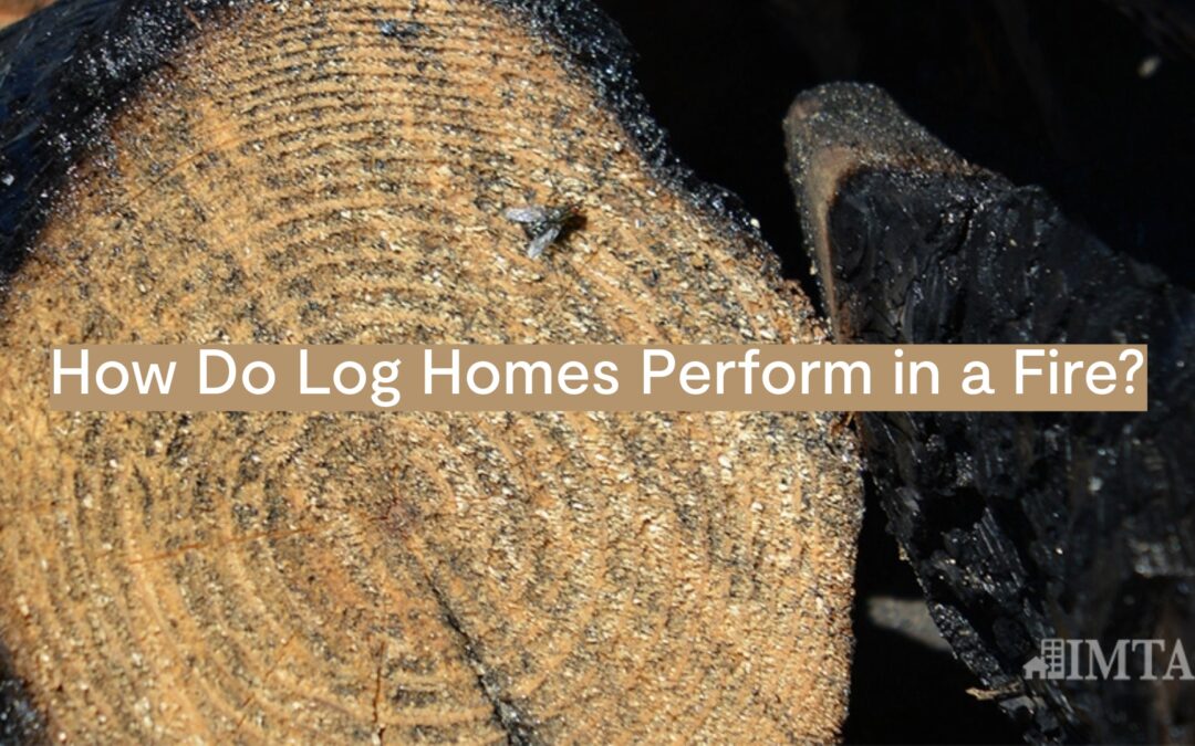 How Do Log Homes Perform in a Fire?